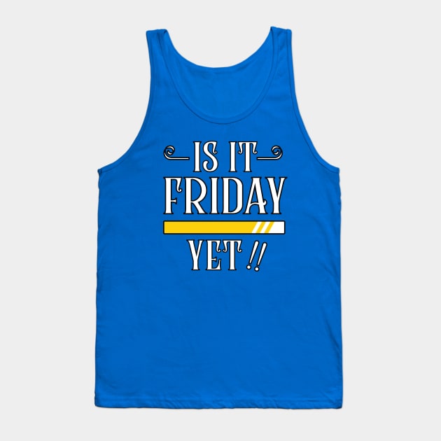 is it Friday yet Tank Top by Amrshop87